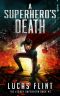 [Legacy Superhero 02] • A Superhero's Death (The Legacy Superhero Book 2)